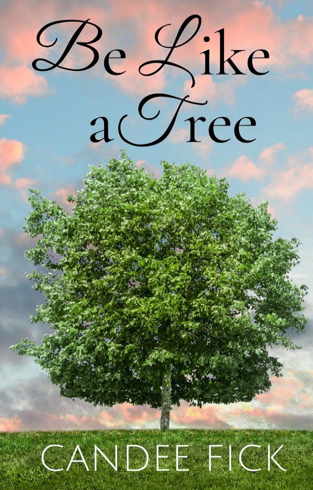  Be Like a Tree(Kobo/電子書)