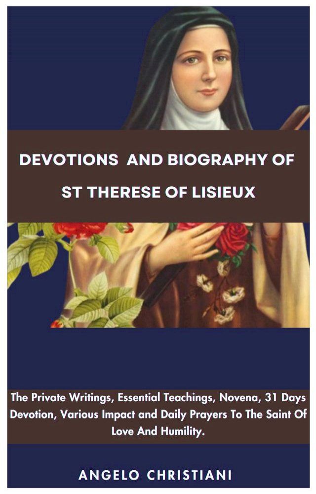  Devotions and Biography Of St Therese Of Lisieux(Kobo/電子書)