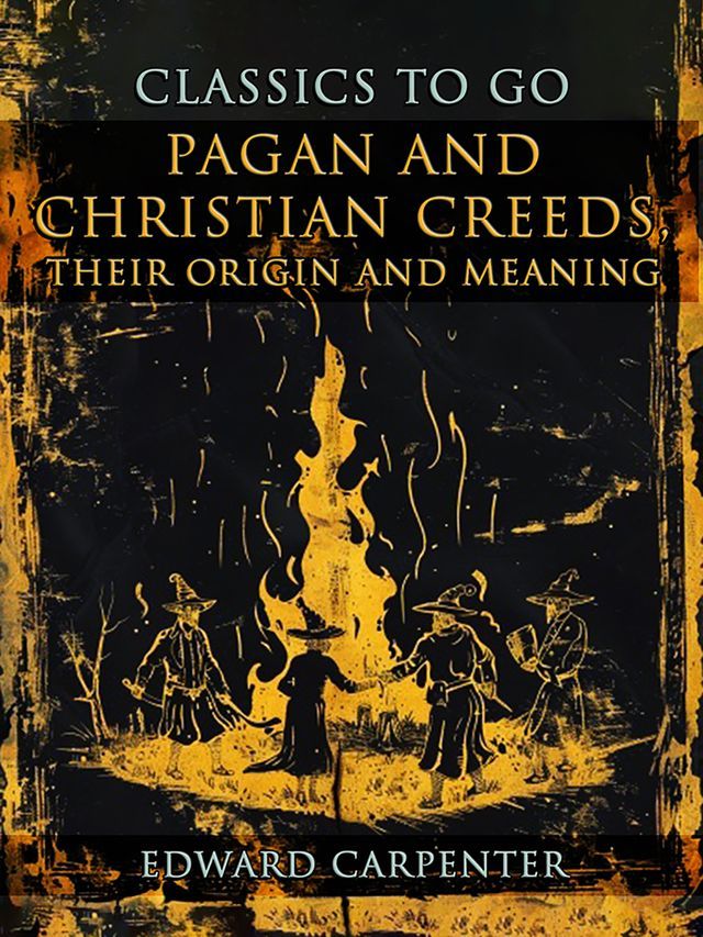  Pagan And Christian Creeds, Their Origin And Meaning(Kobo/電子書)