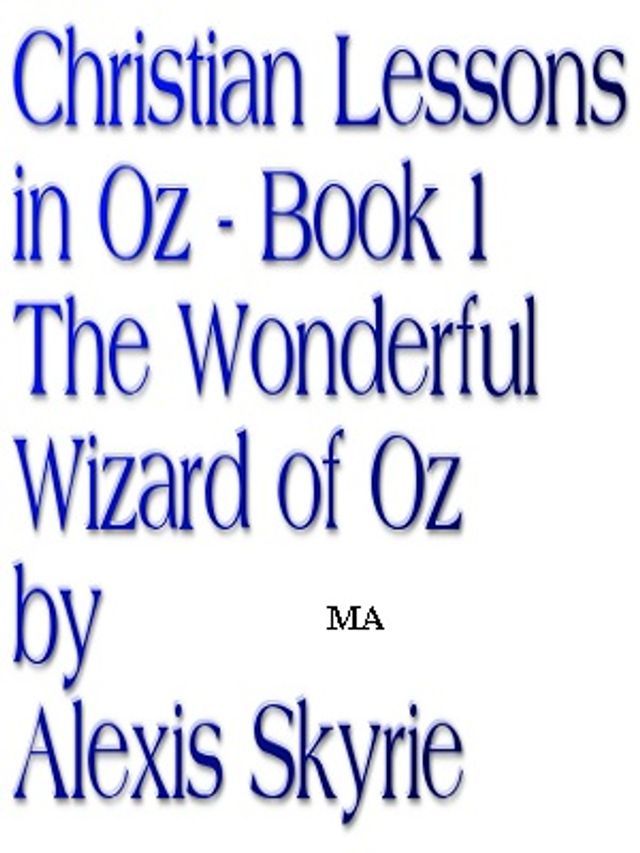  Christian Lessons in Oz Book 1 The Wonderful Wizard of Oz(Kobo/電子書)