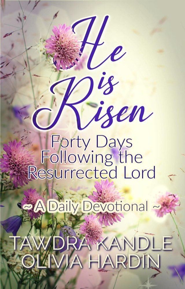  He Is Risen: Forty Days Following the Resurrected Lord(Kobo/電子書)