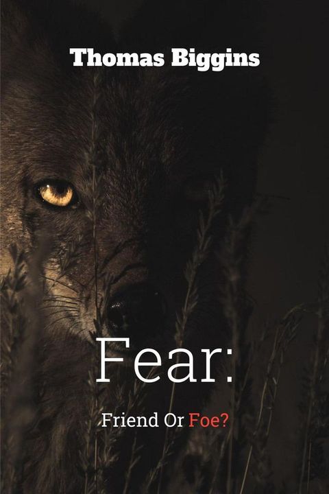 Fear: Friend Or Foe?(Kobo/電子書)