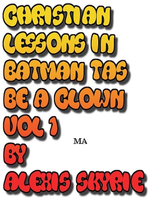  Christian Lessons in Batman TAS Be A Clown Vol 1(Kobo/電子書)