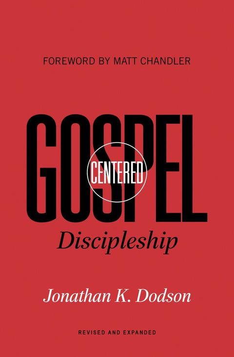 Gospel-Centered Discipleship (Foreword by Matt Chandler)(Kobo/電子書)