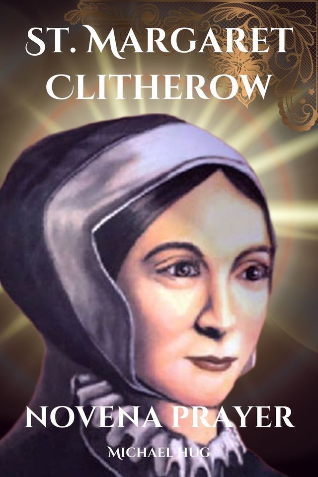  St. Margaret Clitherow novena prayer(Kobo/電子書)