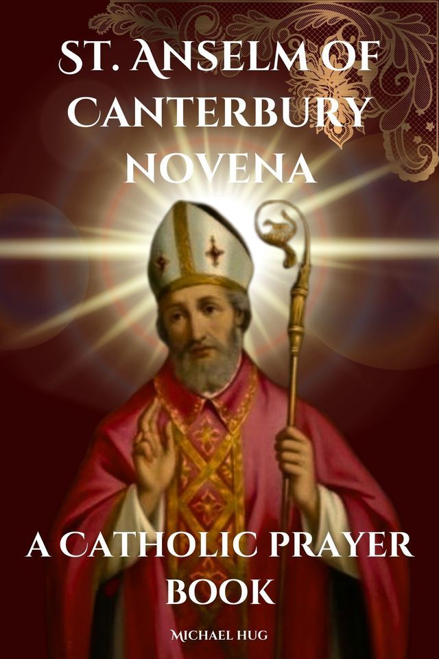  St. Anselm of Canterbury novena a Catholic prayer book(Kobo/電子書)