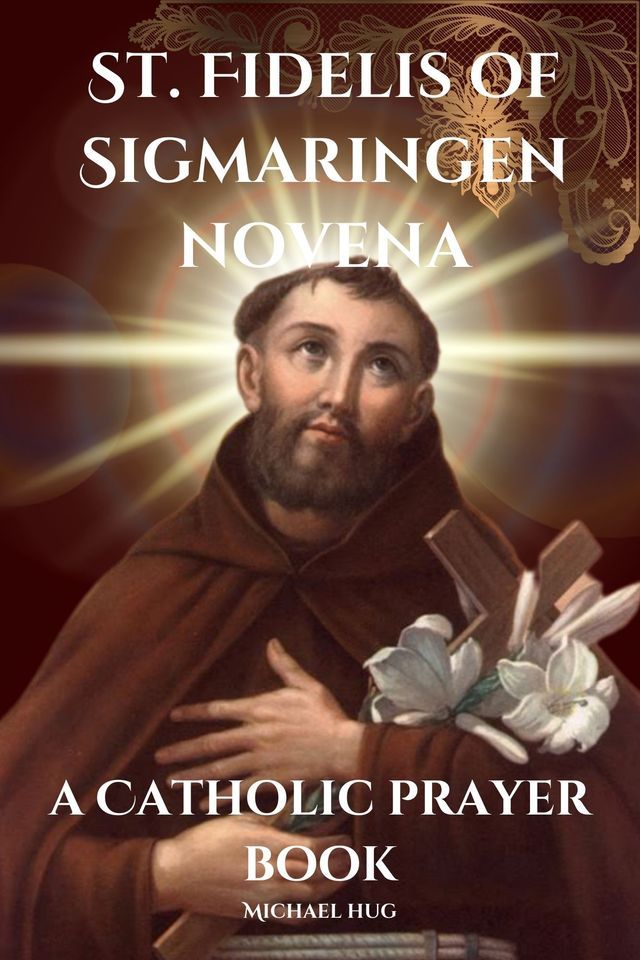  St. Fidelis of Sigmaringen novena a Catholic prayer book(Kobo/電子書)