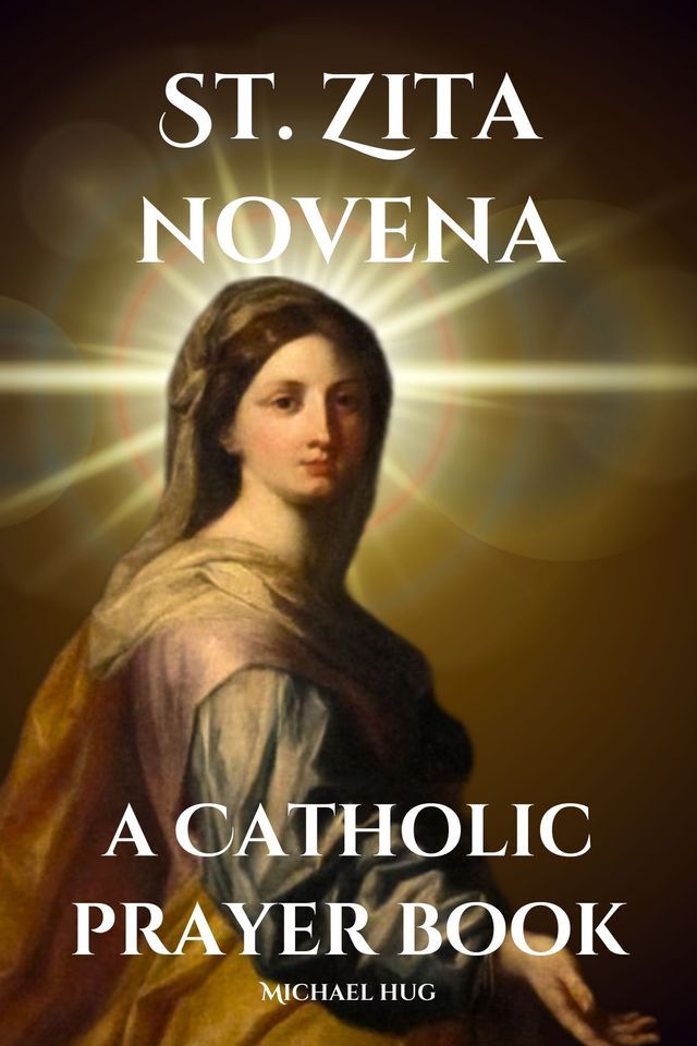  St. Zita novena a Catholic prayer book(Kobo/電子書)