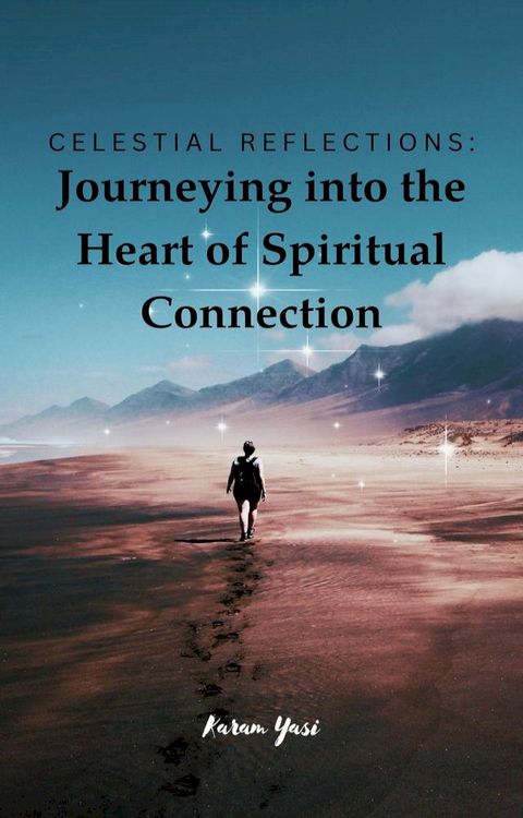 Celestial Reflections: Journeying into the Heart of Spiritual Connection(Kobo/電子書)