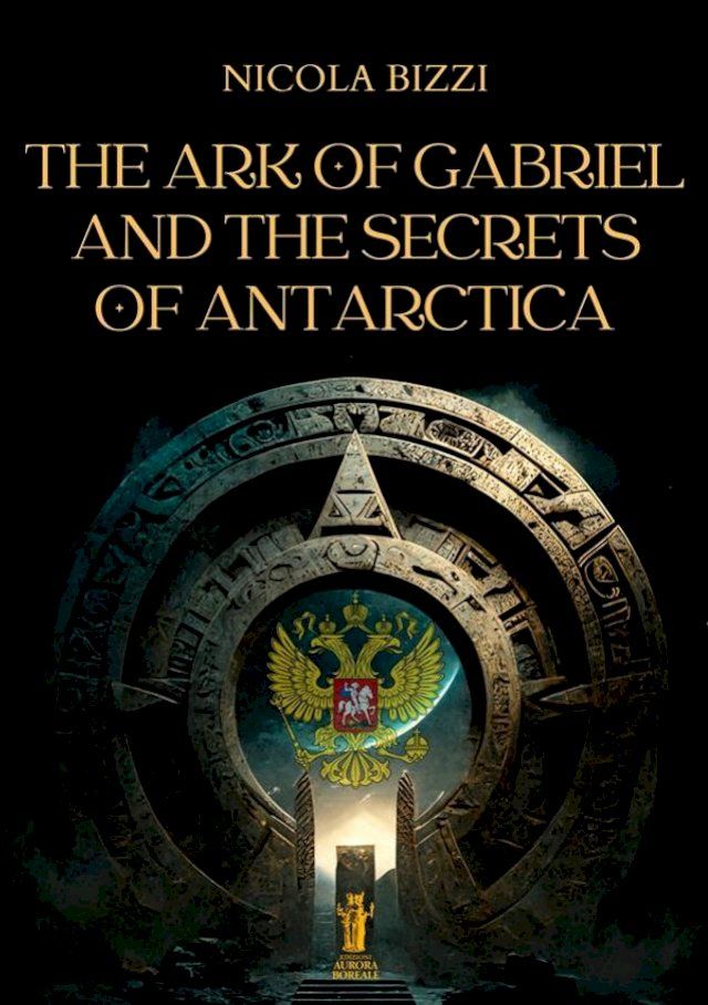  The Ark of Gabriel and the Secrets of Antarctica(Kobo/電子書)