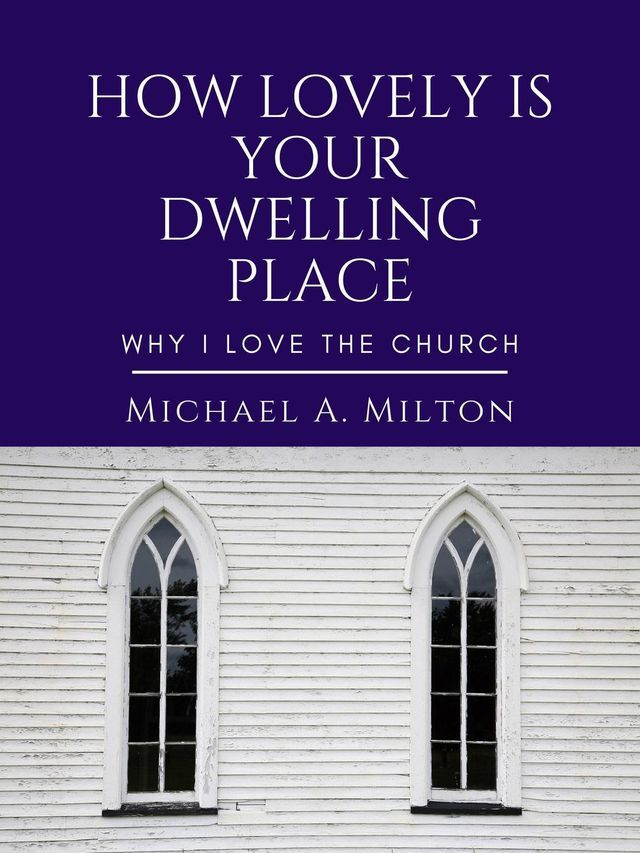  How Lovely is Your Dwelling Place: Why I Love the Church(Kobo/電子書)