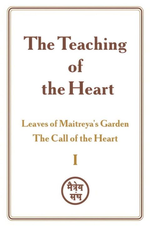 The Teaching of the Heart: Volume I — Leaves of Maitreya’s Garden. The Call of the Heart(Kobo/電子書)