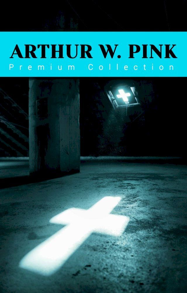  ARTHUR W. PINK - Premium Collection(Kobo/電子書)