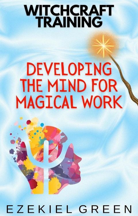 Developing the Mind for Magical Work(Kobo/電子書)