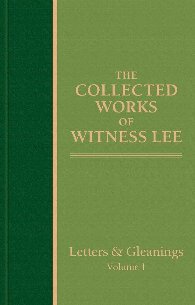  The Collected Works of Witness Lee, Letters and Gleanings, Volume 1(Kobo/電子書)