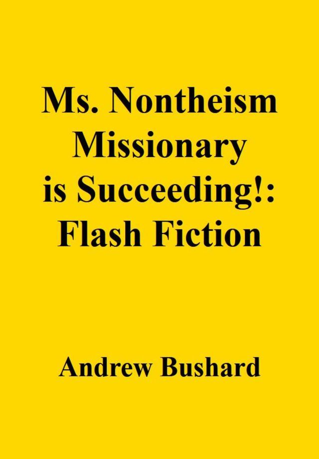  Ms. Nontheism Missionary is Succeeding!: Flash Fiction(Kobo/電子書)