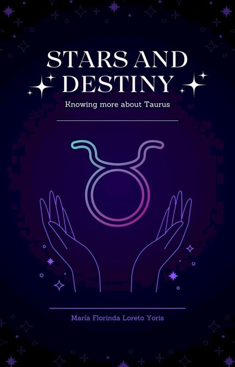 Stars and Destiny: Knowing more about Taurus(Kobo/電子書)