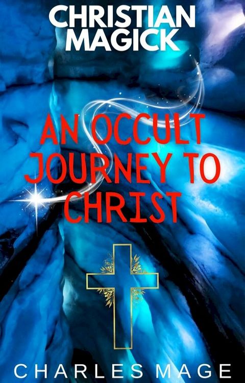 Christian Magick: An Occult Journey to Christ(Kobo/電子書)