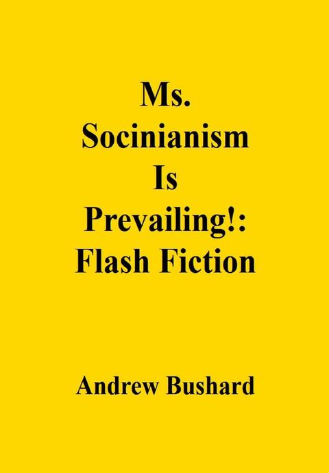 Ms. Socinianism Is Prevailing!: Flash Fiction(Kobo/電子書)