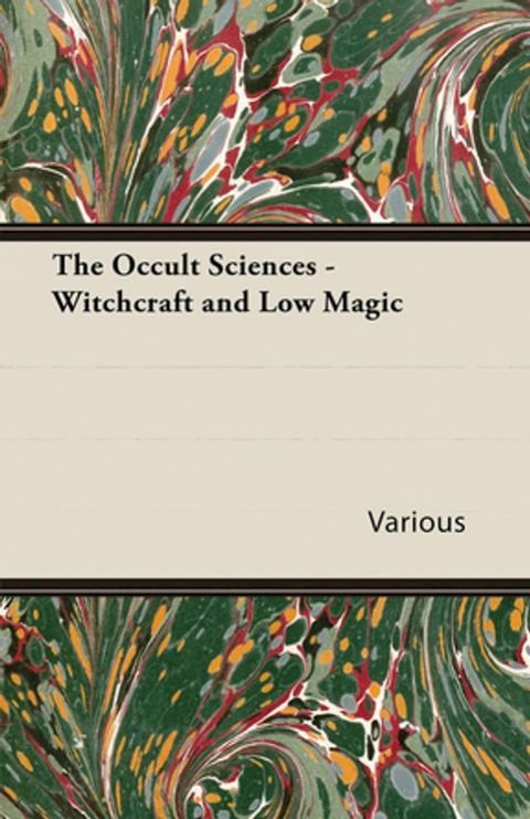 The Occult Sciences - Witchcraft and Low Magic(Kobo/電子書)