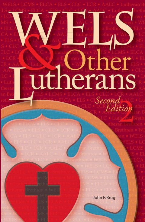 WELS And Other Lutherans 2nd Ed eBook(Kobo/電子書)