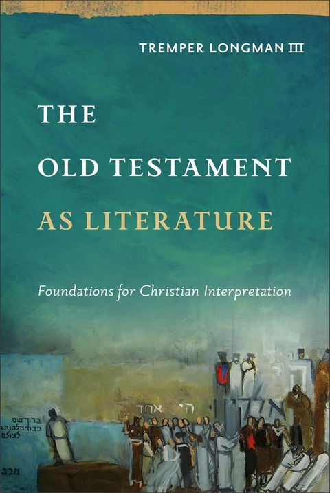 The Old Testament as Literature (Approaching the Old Testament)(Kobo/電子書)