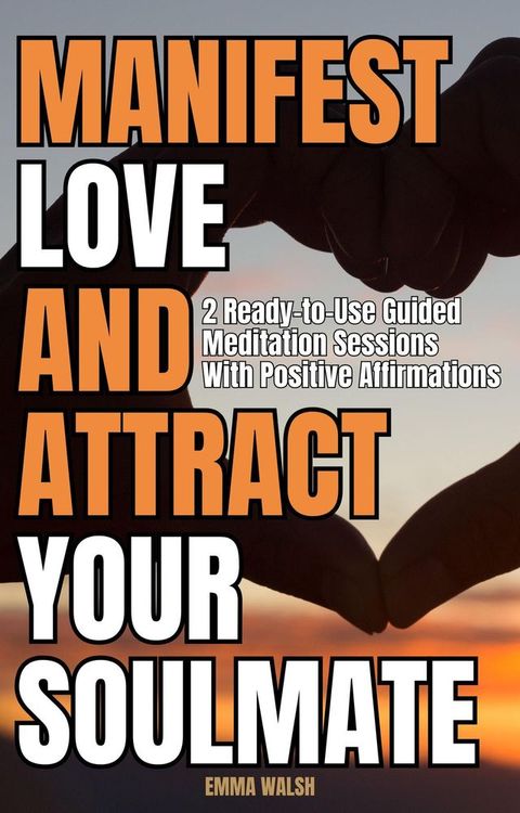 Manifest Love and Attract Your Soulmate(Kobo/電子書)