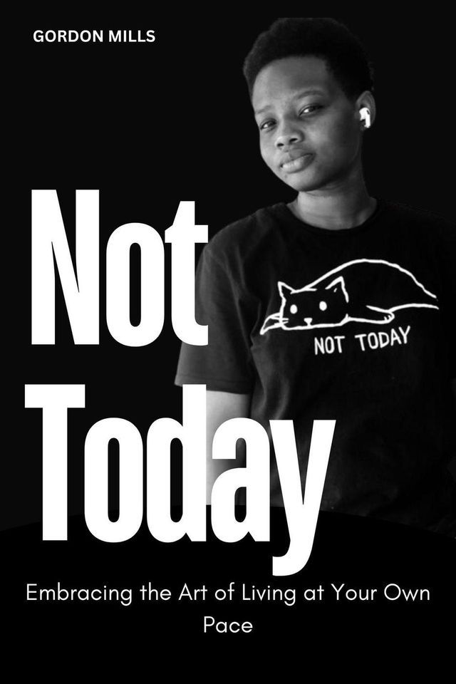  Not Today : Embracing the art of Living at Your own Pace(Kobo/電子書)