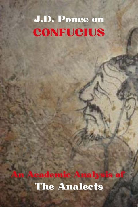 J.D. Ponce on Confucius: An Academic Analysis of The Analects(Kobo/電子書)