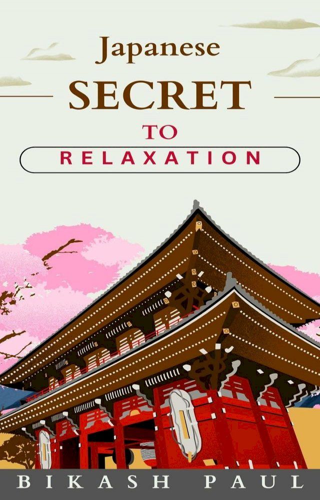  Japanese Secret to Relaxation(Kobo/電子書)