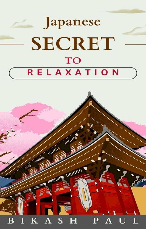 Japanese Secret to Relaxation(Kobo/電子書)