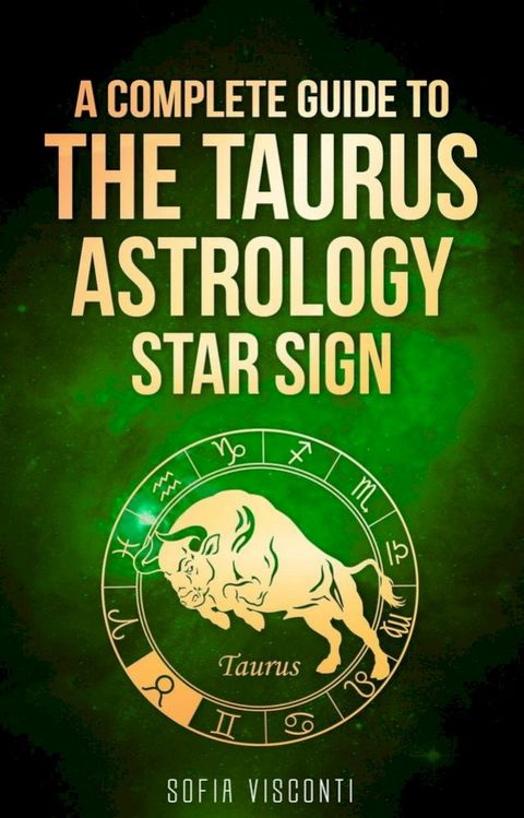 Taurus: A Complete Guide To The Taurus Astrology Star Sign(Kobo/電子書)