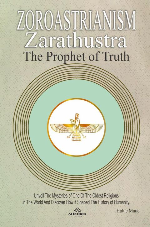 Zoroastrianism - Zarathustra The Prophet Of Truth(Kobo/電子書)