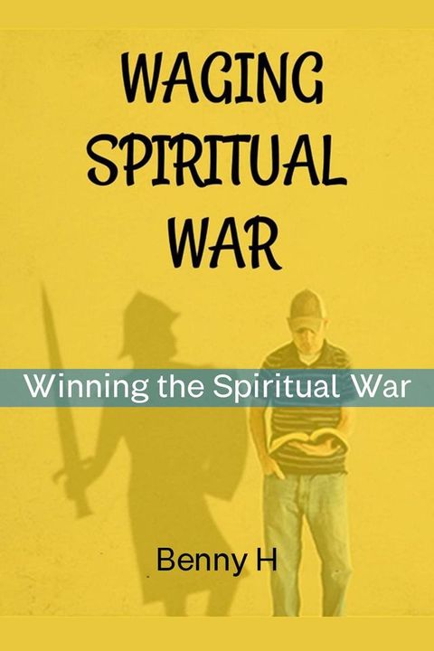 Waging Spiritual war: Winning the Spiritual War(Kobo/電子書)