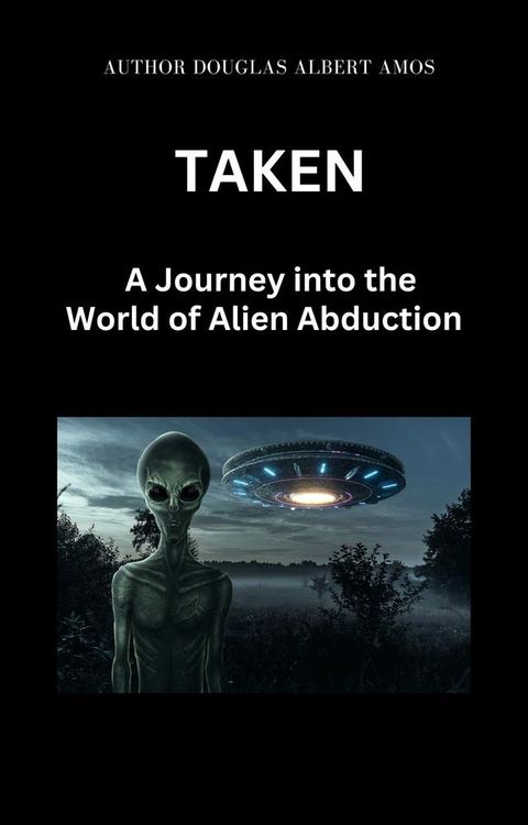 Taken: A Journey into the World of Alien Abductions(Kobo/電子書)