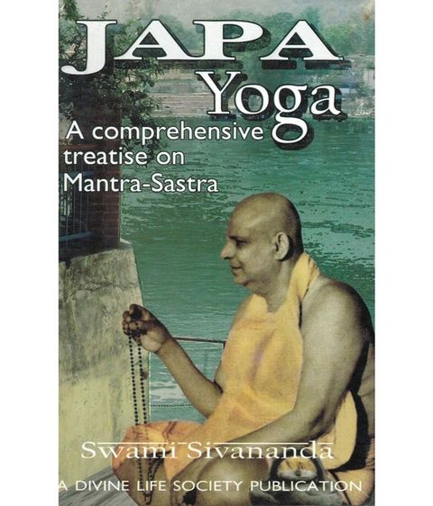 Japa Yoga A Comprehensive Treatise on Mantra-Sastra(Kobo/電子書)