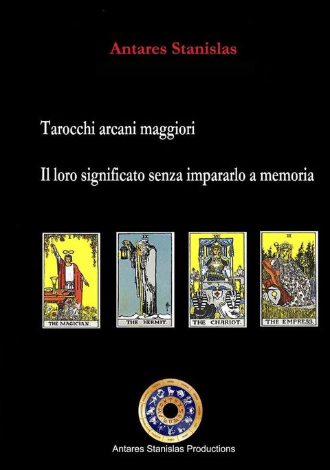 Tarocchi arcani maggiori.Il loro significato senza impararlo a memoria. Cartomanzia pratica(Kobo/電子書