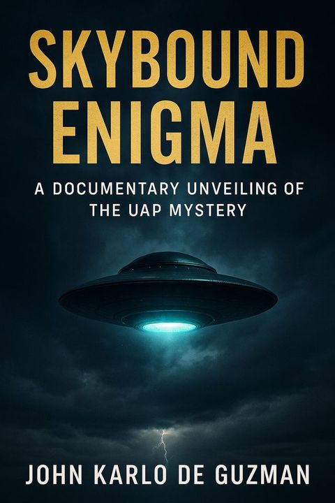 Skybound Enigma: A Documentary Unveiling of the UAP Mystery(Kobo/電子書)
