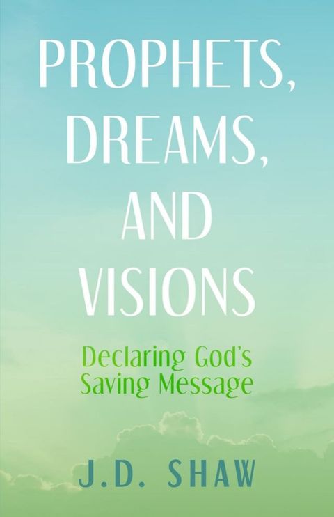 Prophets, Dreams, and Visions