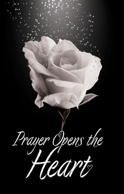 Prayer Opens the Heart