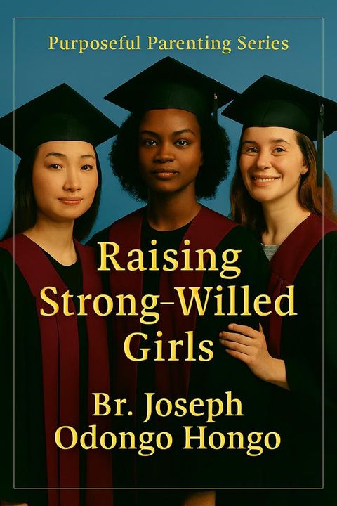 Raising Strong Willed Girls