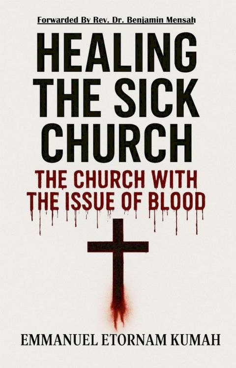 The Church with the Issue of Blood: Healing and Restoration for the End-Time Bride