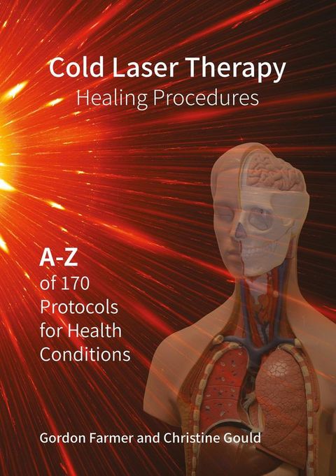 Cold Laser Therapy Healing Procedures - A-Z of 170 Protocols for Health Conditions