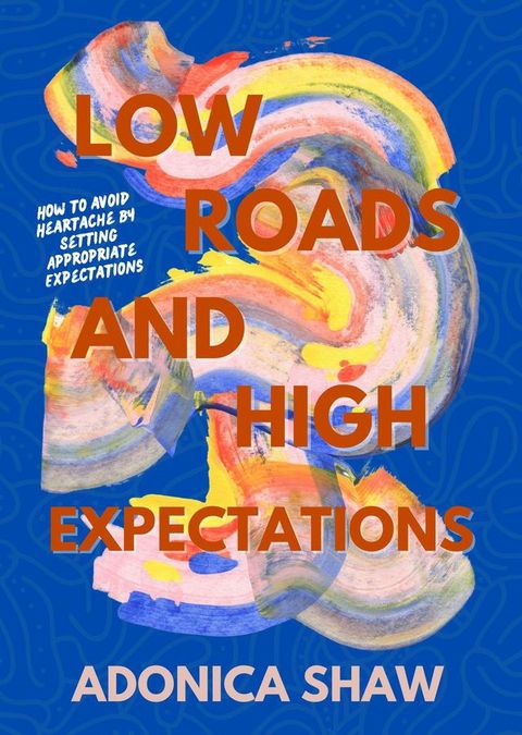 Low Roads and High Expectations