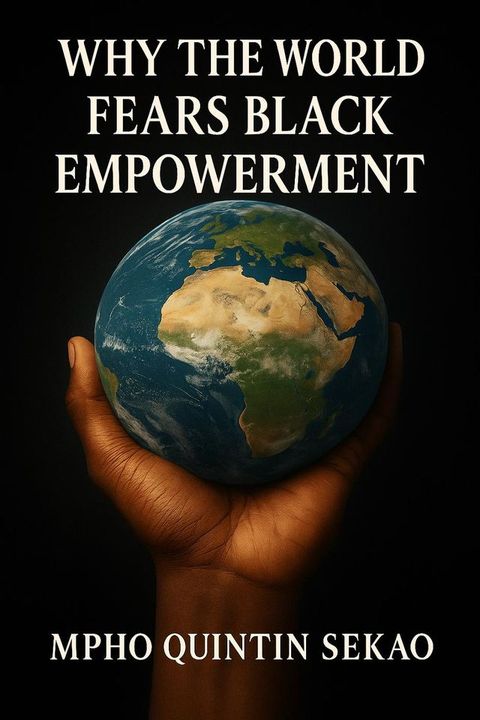 Why the World Fears Black Empowerment
