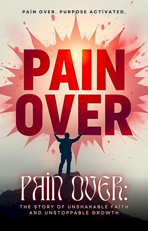 Pain Over: Pain Over. Purpose Activated.