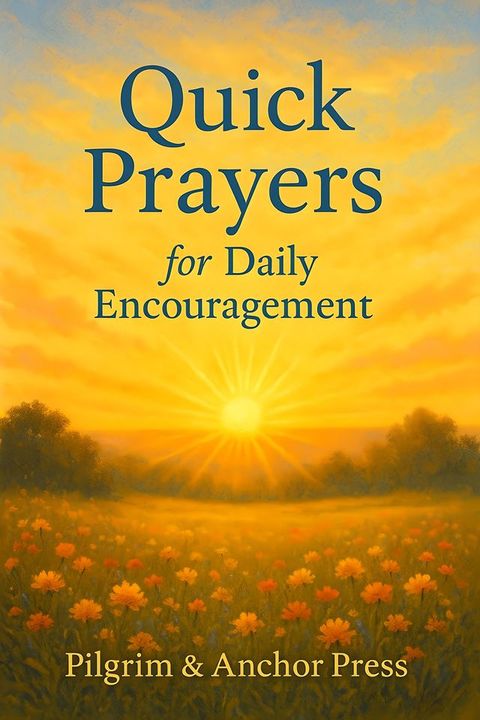 Quick Prayers for Daily Encouragement