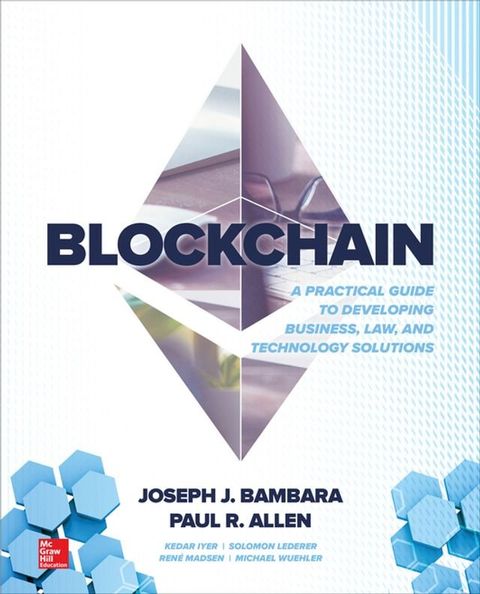 Blockchain: A Practical Guide to Developing Business, Law, and Technology Solutions(Kobo/電子書)