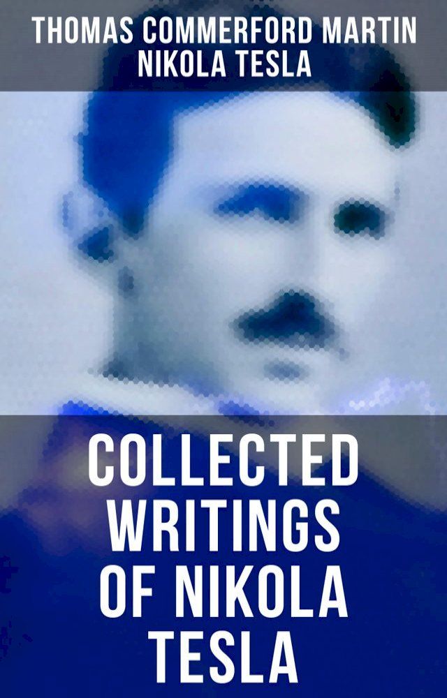  Collected Writings of Nikola Tesla(Kobo/電子書)