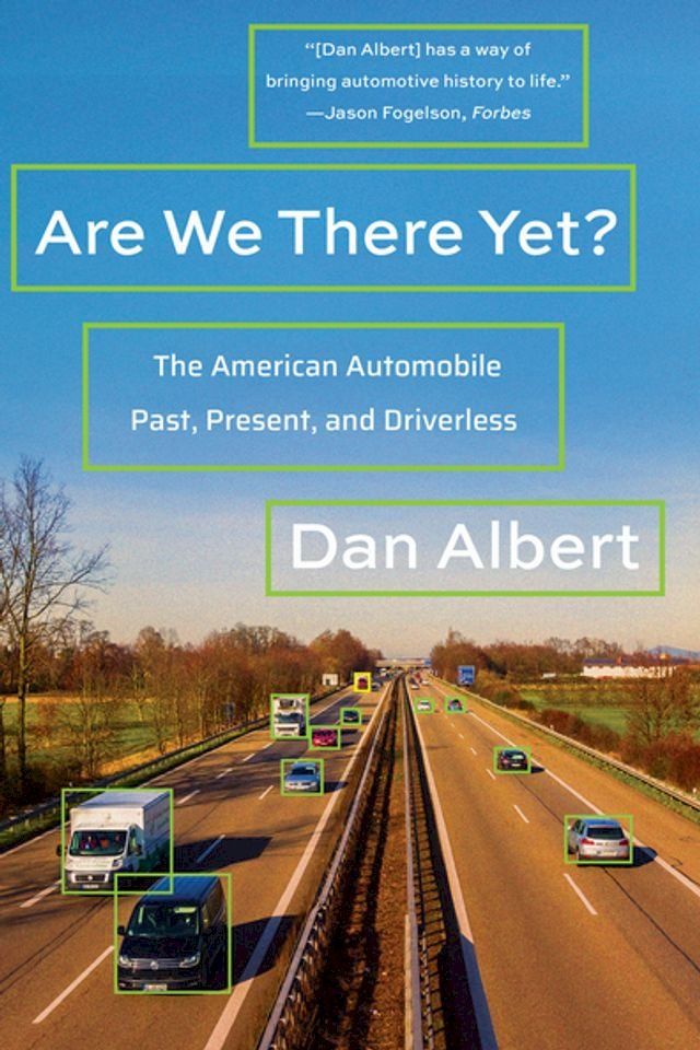  Are We There Yet?: The American Automobile Past, Present, and Driverless(Kobo/電子書)